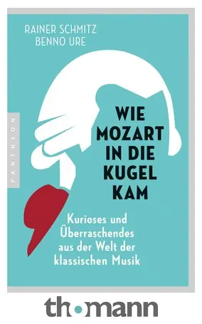 Pantheon Verlag Wie Mozart in die Kugel kam Vysoce Kvalitní