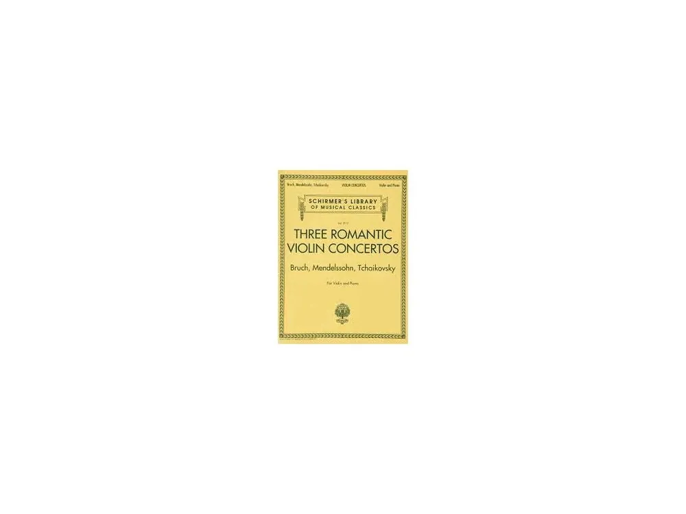 Noty pro housle - Three Romantic Violin Concertos Bruch, Mendelssohn, Tchaikovsky Schirmer Library of Classics Finální Výprodej